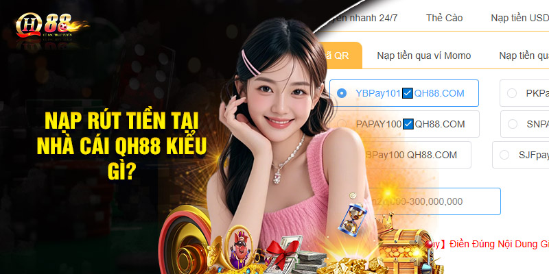 Nạp Rút Tiền Tại Nhà Cái QH88 Kiểu Gì?